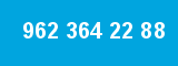 962 364 22 88